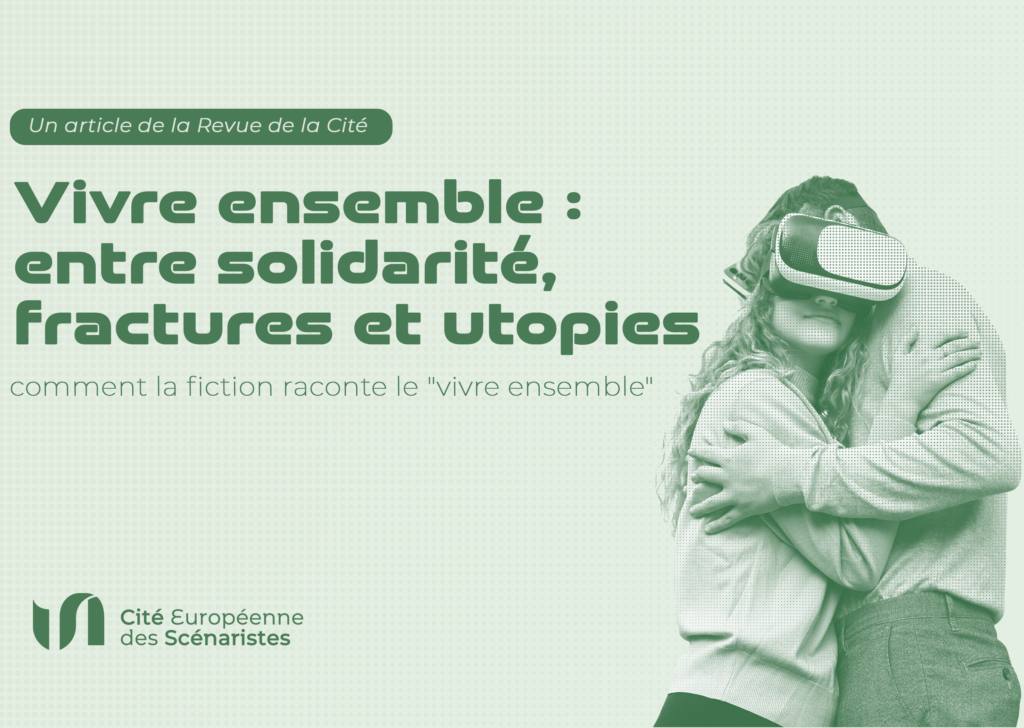 Comment la fiction explore le vivre-ensemble : entre solidarité, tensions sociales et utopies