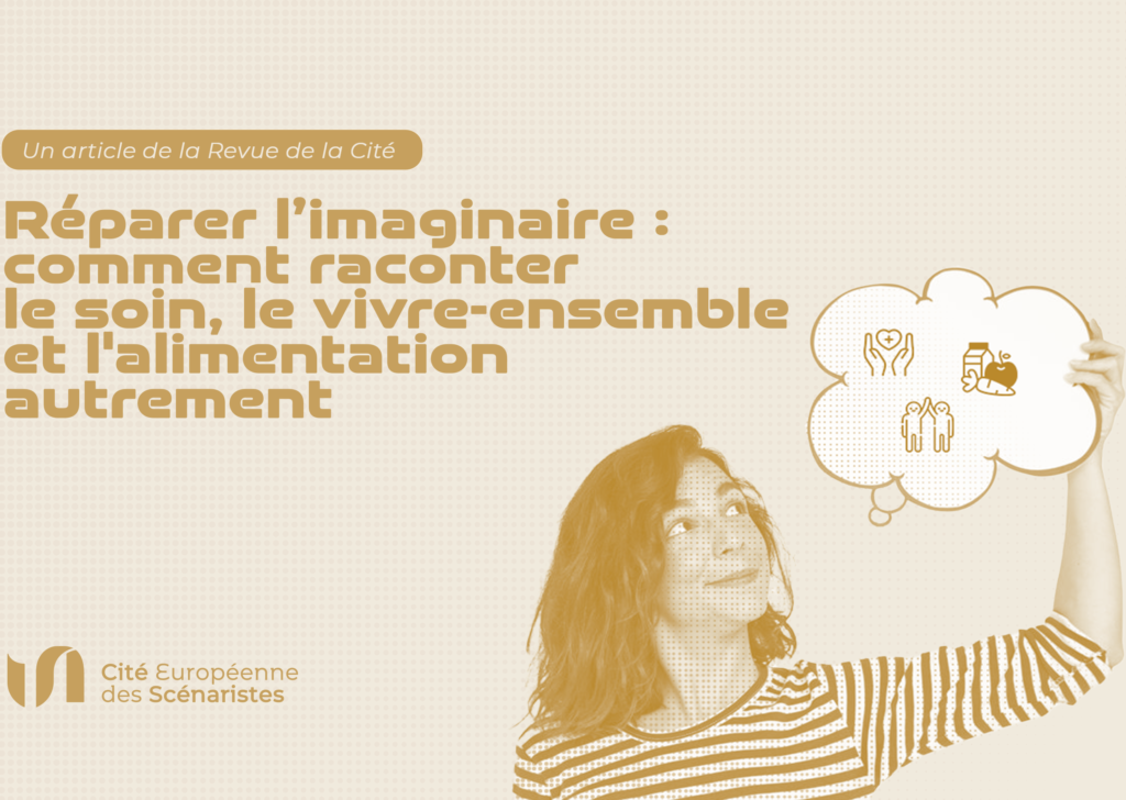 Réparer l’imaginaire : comment raconter le soin, le vivre‑ensemble et l’alimentation autrement